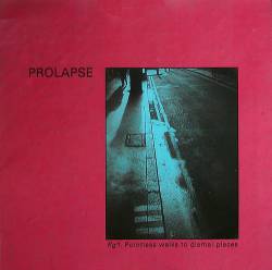 Prolapse : Pointless Walks to Dismal Places